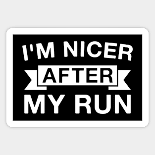 I'm Nicer After My Run - Funny Running Magnet